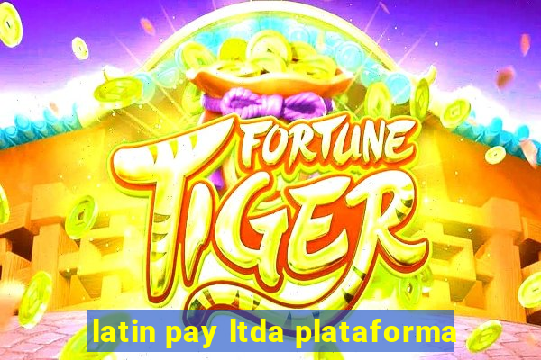 latin pay ltda plataforma